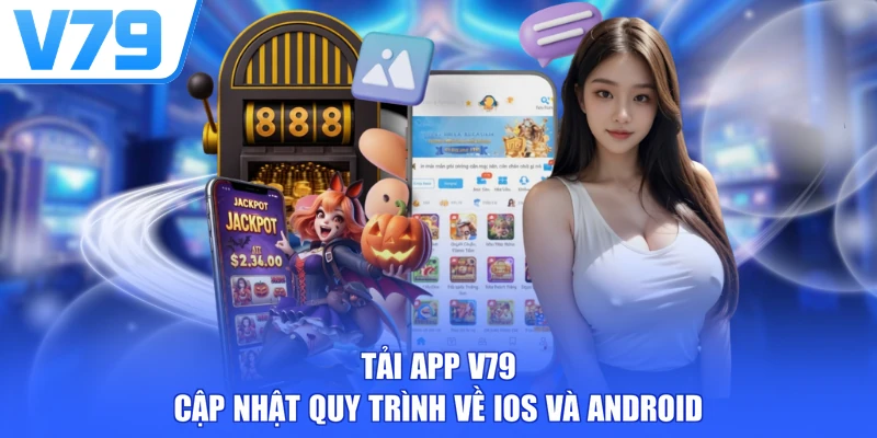 Tải App V79 - Cập Nhật Quy Trình Về iOS Và Android
